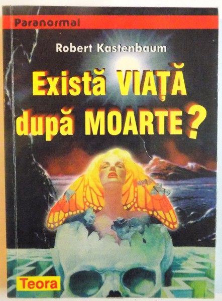EXISTA VIATA DUPA MOARTE de ROBERT KASTENBAUM, 1998