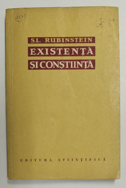 EXISTENTA SI CONSTIINTA de S.L. RUBINSTEIN , DESPRE LOCUL PSIHICULUI IN CONEXIUNEA UNIVERSALA A FENOMENELOR LUMII MATERIALE de S.L. RUBINSTEIN , 1962