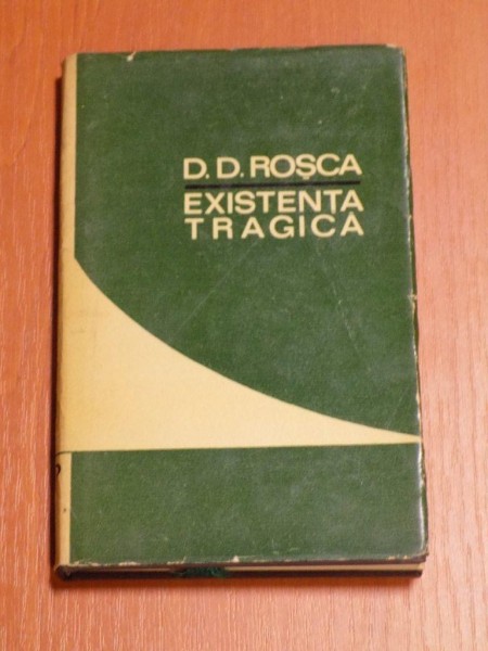 EXISTENTA TRAGICA. INCERCARE DE SINTEZA FILOSOFICA de D.D. ROSCA, EDITIE DEFINITIVA  1968