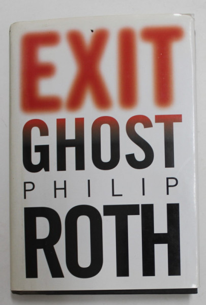 EXIT GHOST by PHILIP ROTH , 2007