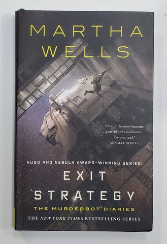 EXIT STRATEGY - THE MURDERBOT DIARIES by MARTHA WELLS , 2018