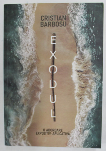 EXODUL de CRISTIAN BARBOSUL , O ABORDARE EXPOZITIV - APLICATIVA , 2022