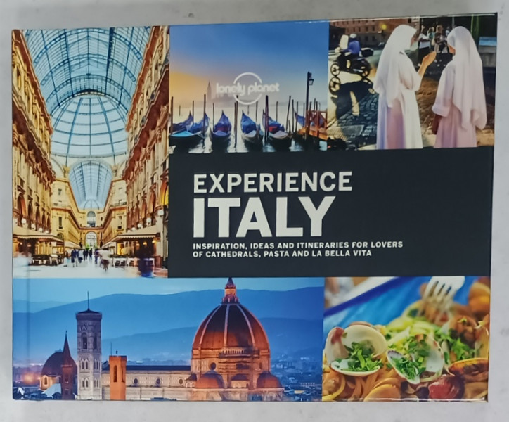 EXPERIENCE ITALY , INSPIRATION , IDEAS AND ITINERARIES ...ALBUM DE PREZENTARE TURISTICA , 2018