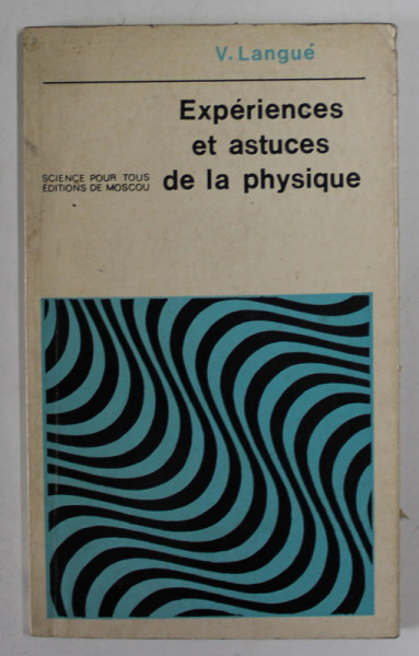 EXPERIENCES ET ASTUCES DE LA PHYSIQUE par V. LANGUE , 1977