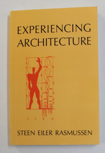 EXPERIENCING ARCHITECTURE by STEEN EILER RASMUSSEN , 1964, REEDITARE ANII ' 2000