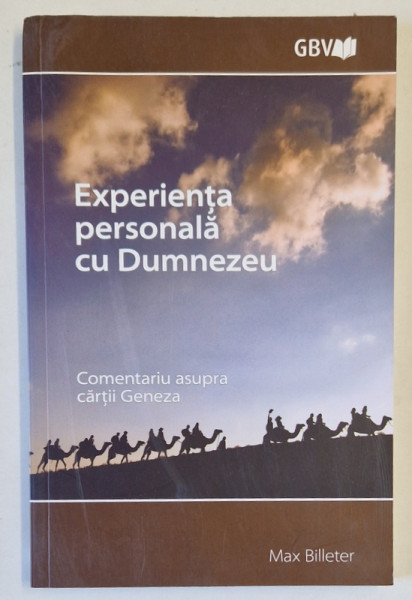 EXPERIENTA PERSONALA CU DUMNEZEU , COMENTARIU ASUPRA CARTII ' GENEZA  ' de MAX BILLETER , 2017
