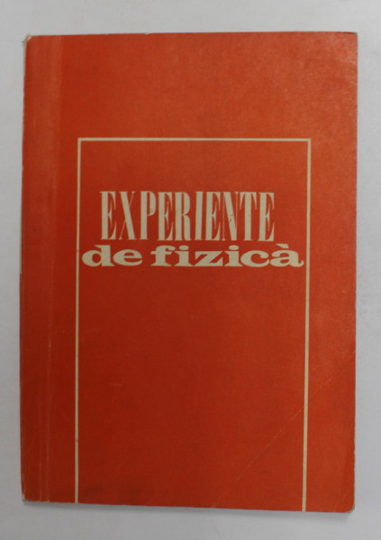 EXPERIENTE DE FIZICA PENTRU CLS. VI - VIII , de O. IACOB , 1973