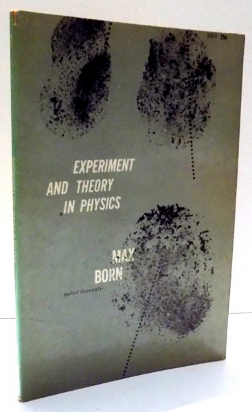 EXPERIMENT AND THEORY IN PHYSICS by MAX BORN