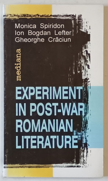 EXPERIMENT IN POST - WAR ROMANIAN LITERATURE by MONICA SPIRIDON ...GHEORGHE CRACIUN  , 1999