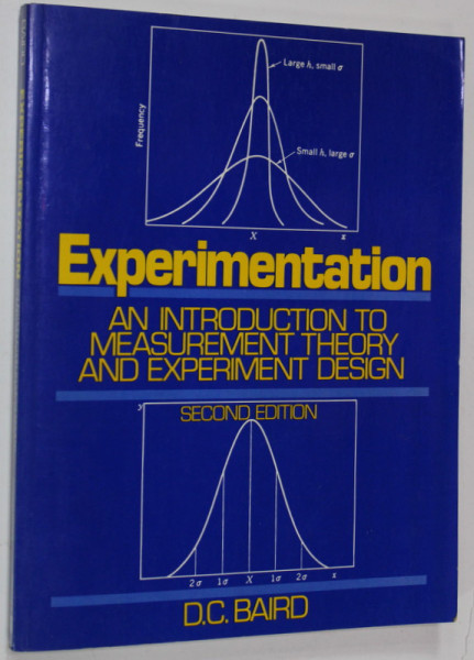 EXPERIMENTATION, AN INTRODUCTION TO MEASUREMENT THEORY AND EXPERIMENT DESIGN  by D.C. BAIRD , 1988
