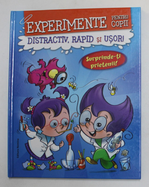 EXPERIMENTE PENTRU COPII - DISTRACTIV , RAPID SI USOR , de ALEXANDRE WAJNBERG , ilustrator GABRIEL CORTINA , 2014