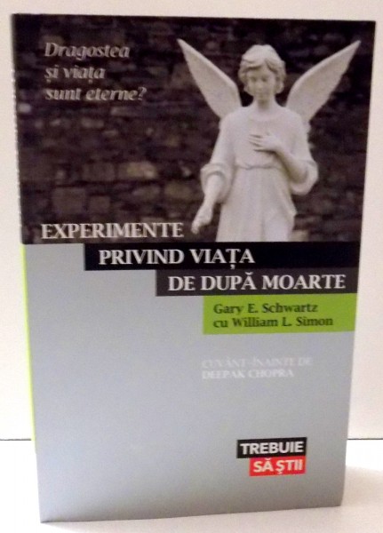 EXPERIMENTE PRIVIND VIATA DE DUPA MOARTE de GARY E. SCHWARTZ , WILLIAM L. SIMON , 2011