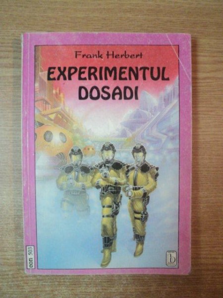 EXPERIMENTUL DOSADI de FRANK HERBERT , Bucuresti 1993