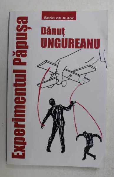 EXPERIMENTUL PAPUSA de DANUT UNGUREANU , 2019 , DEDICATIE *