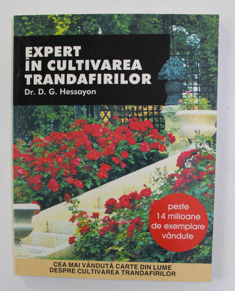 EXPERT IN CULTIVAREA TRANDAFIRILOR de Dr. D.G HESSAYON , 2005