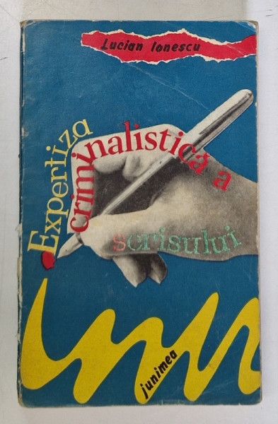 EXPERTIZA CRIMINALISTICA A SCRISULUI de LUCIAN IONESCU , 1973