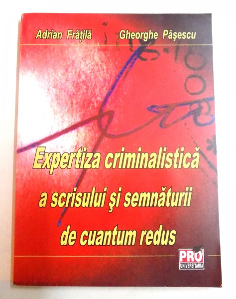 EXPERTIZA CRIMINALISTICA A SCRISULUI SI SEMNATURII DE CUANTUM REDUS , 2008