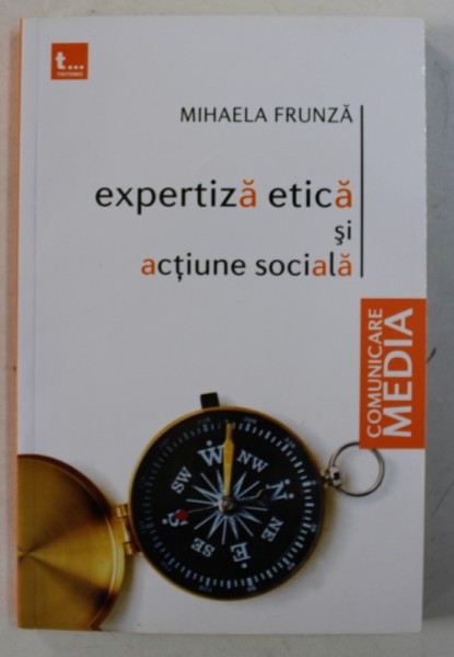 EXPERTIZA ETICA SI ACTINUE SOCIALA de MIHAELA FRUNZA , 2011