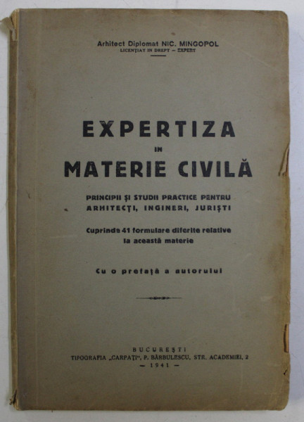EXPERTIZA IN MATERIE CIVILA - PRINCIPII SI STUDII PRACTICE PENTRU ARHITECTI , INGINERI SI JURISTI de NIC. MINGOPOL , 1941