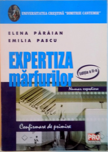 EXPERTIZA MARFURILOR, EDITIA A II-A de ELENA PARAIAN, EMILIA PASCU, 2007