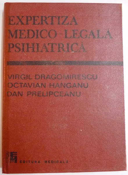 EXPERTIZA MEDICO-LEGALA PSIHIATRICA de VIRGIL DRAGOMIRESCU...DAN PRELIPCEANU , 1990