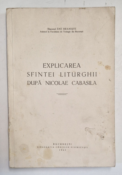 EXPLICAREA SFINTEI LITURGHII DUPA NICOLAE CABASILA de ENE BRANISTE , 1943