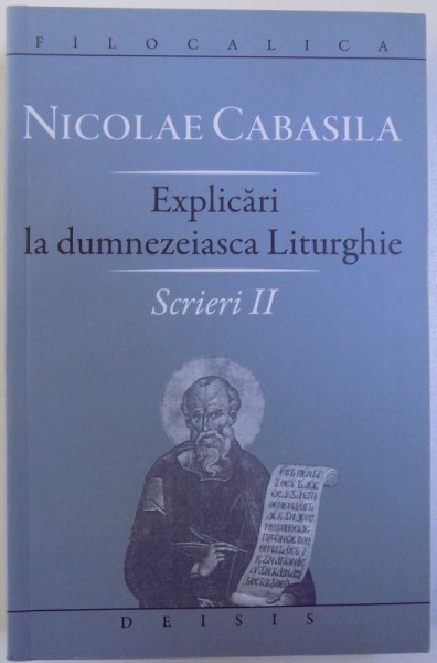 EXPLICARI LA DUMNEZEIASCA LITURGHIE  , SCRIERI II de NICOLAE CABASILA  , 2014