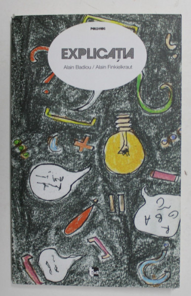 EXPLICATIA de ALAIN BADIOU si ALAIN FINKELKRAUT , 2012