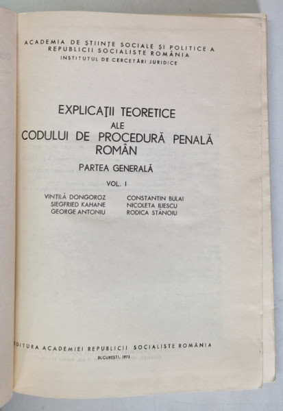 EXPLICATII TEORETICE ALE CODULUI PENAL ROMAN , PARTEA GENERALA VOL. I  de VINTILA DONGOROZ , IOSIF FODOR , ION OANCEA ... , 1969