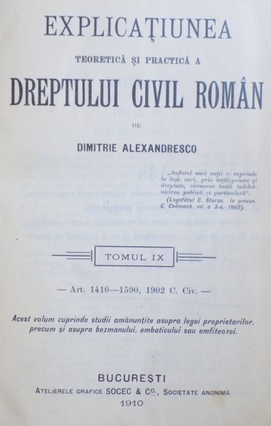 EXPLICATIUNEA TEORETICA SI PRACTICA A DREPTUL CIVIL ROMAN de D. ALEXANDRESCO  TOMUL IX ,BUCURESTI 1910