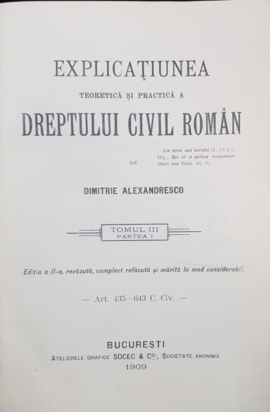 EXPLICATIUNEA TEORETICA SI PRACTICA A DREPTULUI CIVIL ROMAN de DIMITRIE ALEXANDRESCO ,1909 ,TOMUL III PARTEA I