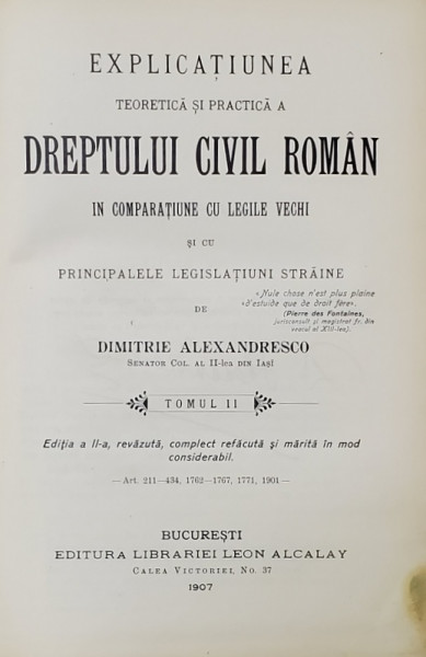 EXPLICATIUNEA TEORETICA SI PRACTICA  A DREPTULUI CIVIL ROMAN  de DIMITRIE ALEXANDRESCO , TOMUL II , 1907