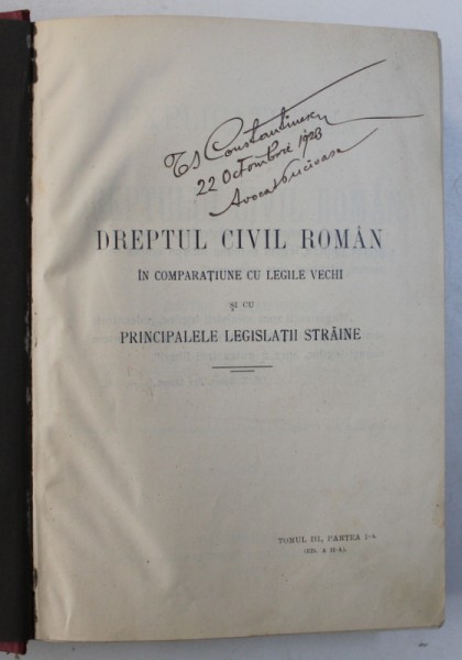 EXPLICATIUNEA TEORETICA SI PRACTICA A DREPTULUI CIVIL ROMAN de DIMITRIE ALEXANDRESCO  - TOMUL III , PARTEA I , 1909