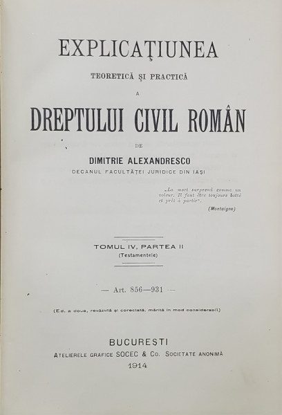 EXPLICATIUNEA TEORETICA SI PRACTICA  A DREPTULUI CIVIL ROMAN  de DIMITRIE ALEXANDRESCO , TOMUL IV , PARTEA II , 1914