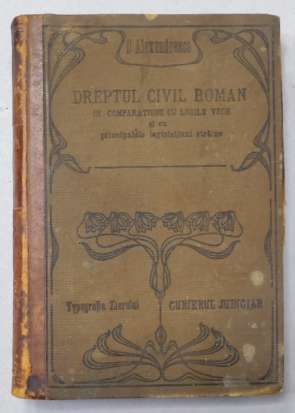 EXPLICATIUNEA TEORETICA SI PRACTICA  A DREPTULUI CIVIL ROMAN  de DIMITRIE ALEXANDRESCO , TOMUL VIII  , 1905
