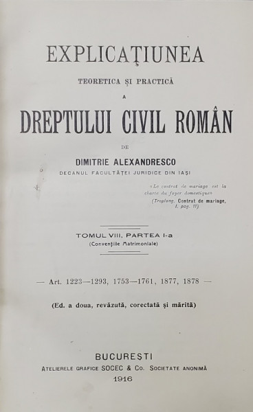 EXPLICATIUNEA TEORETICA SI PRACTICA  A DREPTULUI CIVIL ROMAN  de DIMITRIE ALEXANDRESCO , TOMUL  VIII , PARTEA I   , 1916