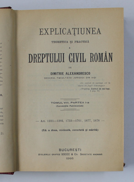 EXPLICATIUNEA TEORETICA SI PRACTICA A DREPTULUI CIVIL ROMAN de DIMITRIE ALEXANDRESCO ,TOMUL VIII PARTEA I ,BUCURESTI 1916