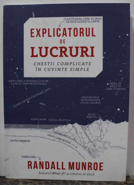 EXPLICATORUL DE LUCRURI , CHESTII COMPLICATE IN CUVINTE SIMPLE de RANDALL MUNROE , 2020 , COPERTA FATA ESTE LIPIT CU SCOCI