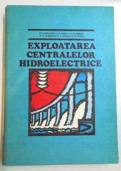 EXPLOATAREA CENTRALELOR HIDROELECTRICE de P. G. KUMSIASVILI ..... R. M. EPSTEIN , 1977