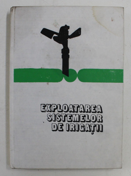 EXPLOATAREA SISTEMELOR DE IRIGATII DE CONF .  DR . ING . I . PLESA , DR . ING . I . TOMA , ING . R . VOCICU , ING . M . MOCANU  ,1979