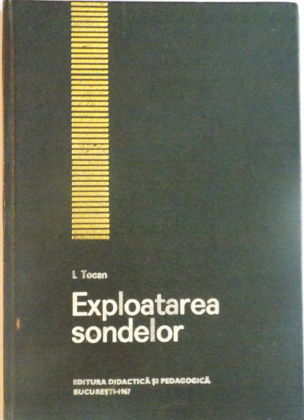 EXPLOATAREA SONDELOR de I. TOCAN, 1967