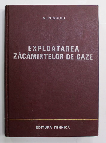 EXPLOATAREA ZACAMINTELOR DE GAZE de NICOLAE PUSCOIU , 1970