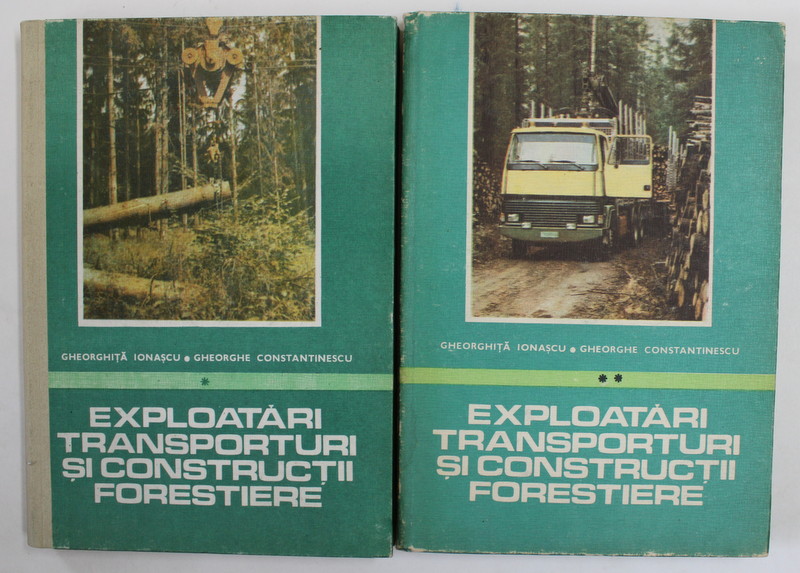 EXPLOATARI , TRANSPORTURI SI CONSTRUCTII FORESTIERE de GHEORGHITA IONASCU si GHEORGHE CONSTANTINESCU , 1987, DEDICATIE *