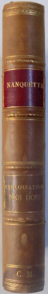 EXPLOITATION DEBIT ET ESTIMATION DES BOIS  -COURS CREE A L' ECOLE IMPERIALE FORESTIERE par H. NANQUETTE , 1868