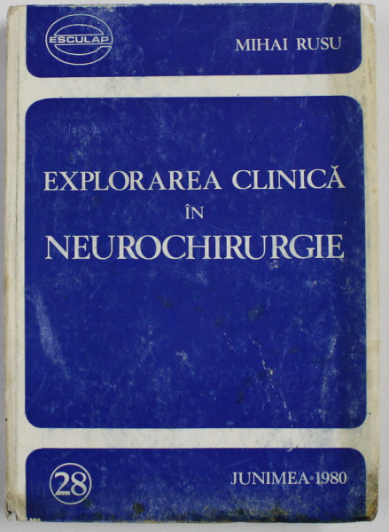 EXPLORAREA CLINICA IN NEUROCHIRURGIE de MIHAI RUSU, 1980