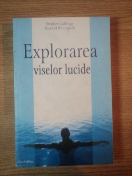 EXPLORAREA VISELOR LUCIDE de STEPHEN LABERGE , HOWARD RHEINGOLD , 2006