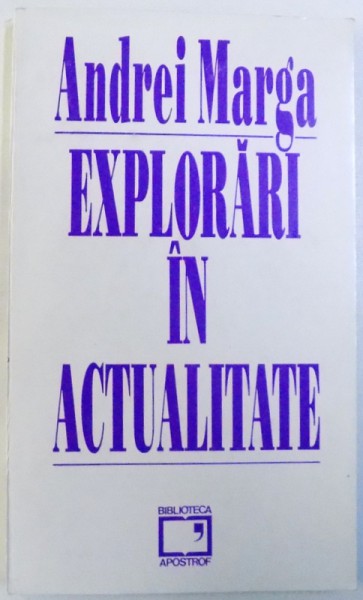 EXPLORARI  IN ACTUALITATE de ANDREI MARGA , 1994