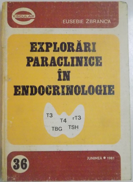 EXPLORARI PARACLINICE IN ENDOCRINOLOGIE de EUSEBIE ZBRANCA , 1981 , *DEDICATIE