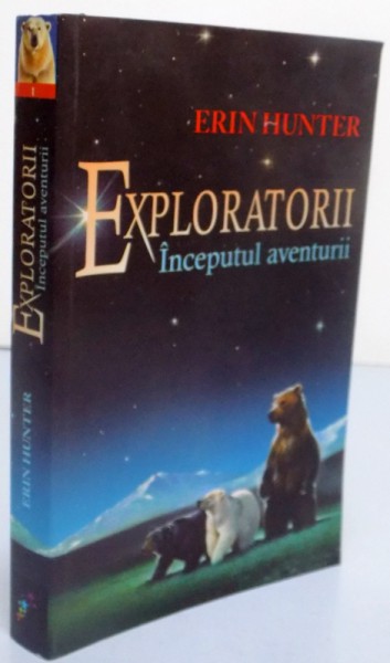 EXPLORATORII , INCEPUTUL AVENTURII , CARTEA I de ERIN HUNTER  , 2015