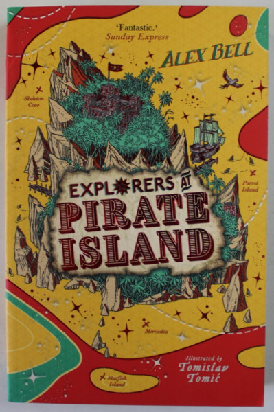 EXPLORERS AT PIRATE ISLAND by ALEX BELL , illustrated by TOMISLAV TOMIT , 2021